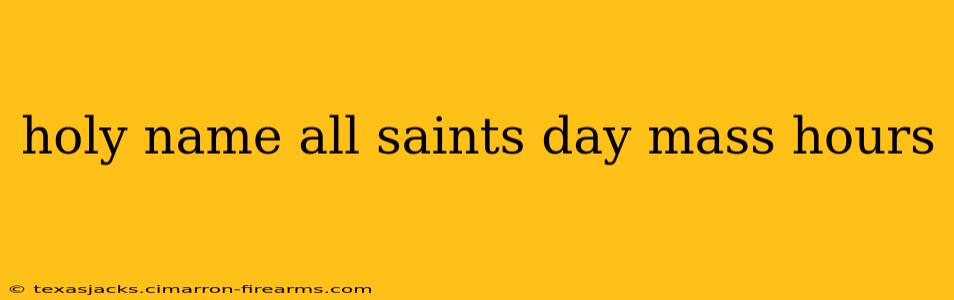 holy name all saints day mass hours