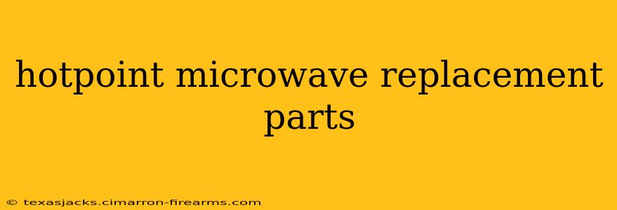 hotpoint microwave replacement parts