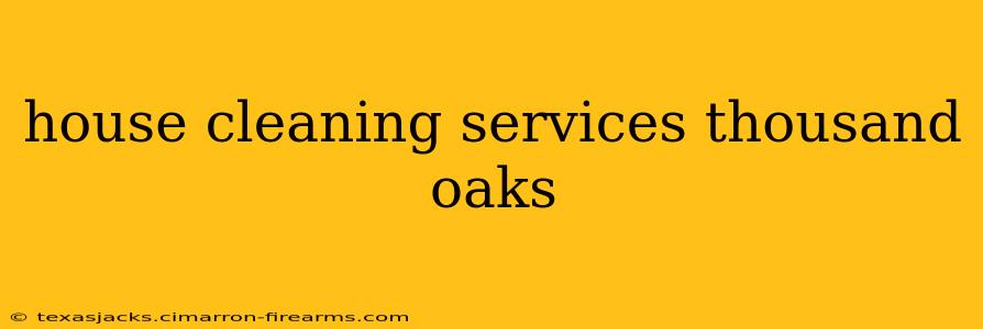 house cleaning services thousand oaks