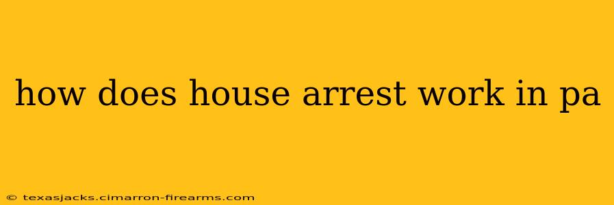 how does house arrest work in pa