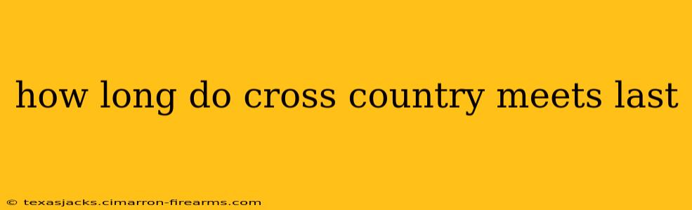 how long do cross country meets last