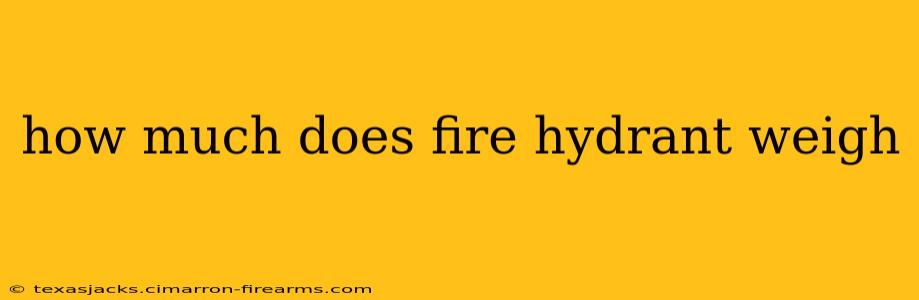 how much does fire hydrant weigh