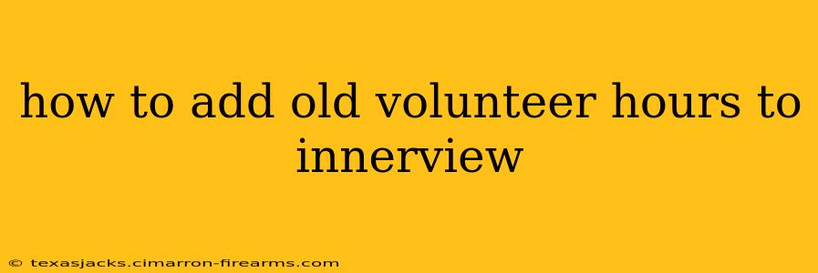 how to add old volunteer hours to innerview