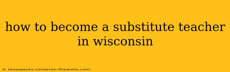 how to become a substitute teacher in wisconsin