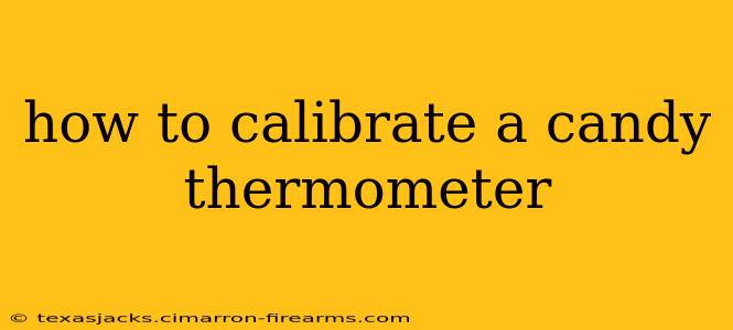 how to calibrate a candy thermometer