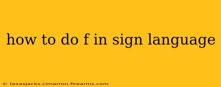 how to do f in sign language