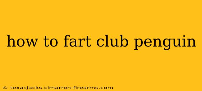 how to fart club penguin