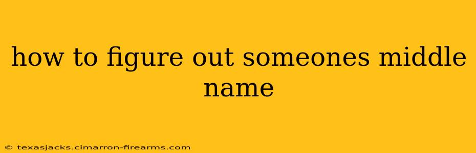 how to figure out someones middle name