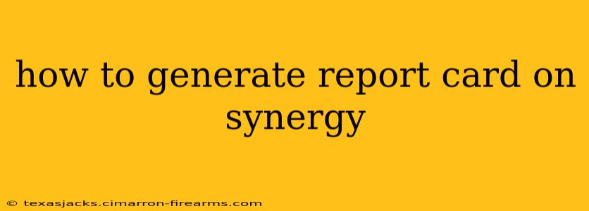 how to generate report card on synergy