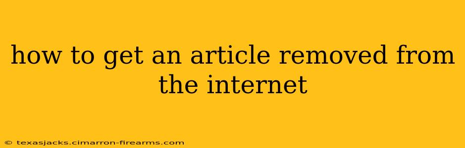 how to get an article removed from the internet