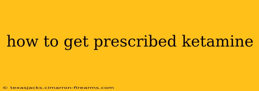 how to get prescribed ketamine