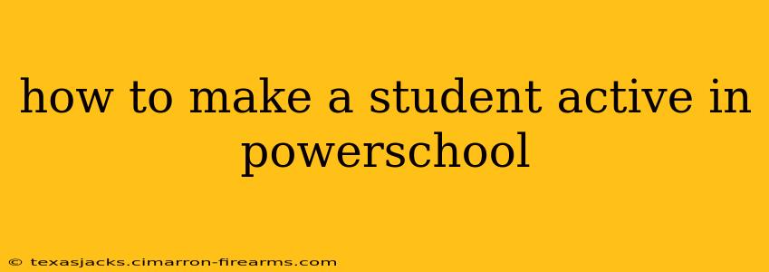 how to make a student active in powerschool