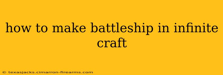 how to make battleship in infinite craft