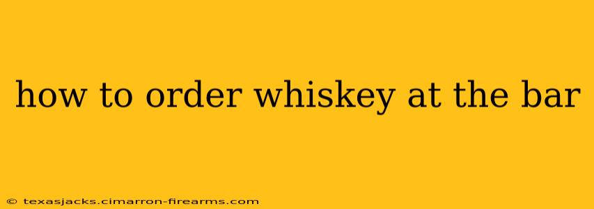 how to order whiskey at the bar