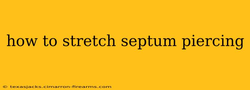 how to stretch septum piercing