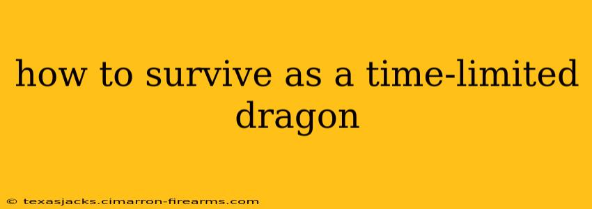 how to survive as a time-limited dragon