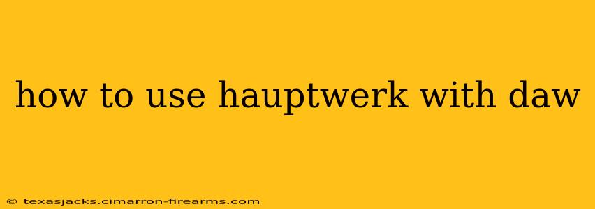 how to use hauptwerk with daw