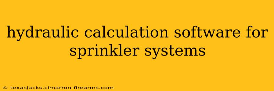 hydraulic calculation software for sprinkler systems