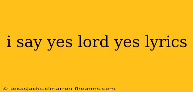 i say yes lord yes lyrics