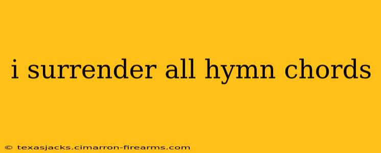 i surrender all hymn chords