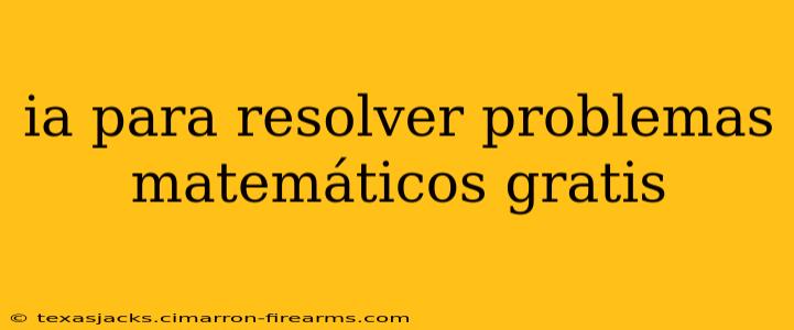 ia para resolver problemas matemáticos gratis