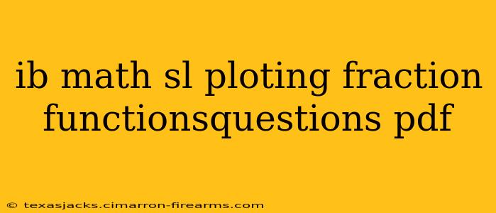 ib math sl ploting fraction functionsquestions pdf