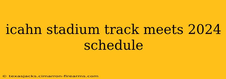 icahn stadium track meets 2024 schedule