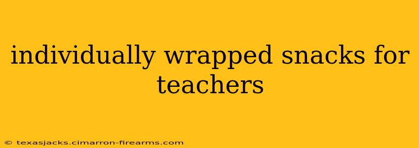 individually wrapped snacks for teachers