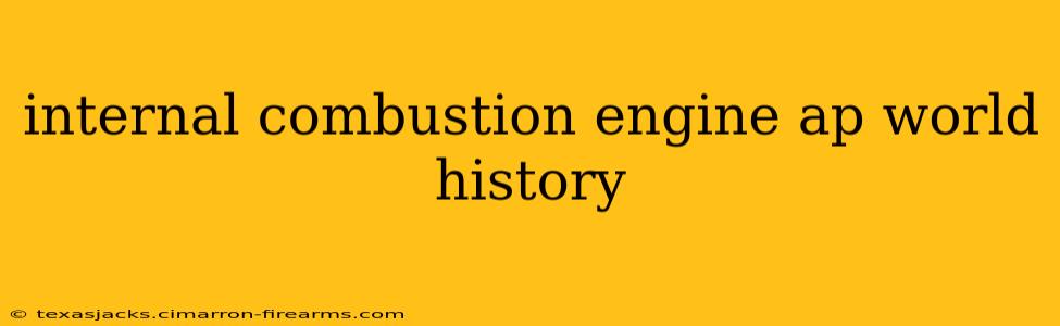 internal combustion engine ap world history