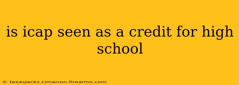 is icap seen as a credit for high school