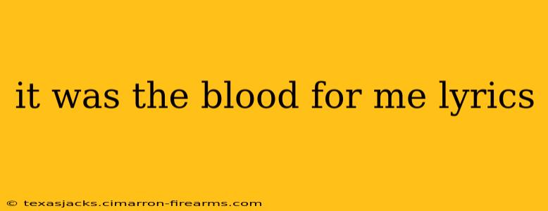 it was the blood for me lyrics