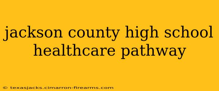 jackson county high school healthcare pathway