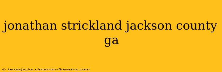 jonathan strickland jackson county ga