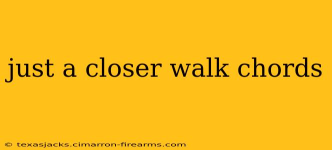 just a closer walk chords