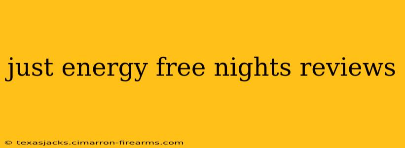 just energy free nights reviews