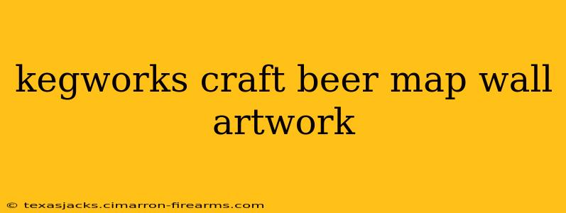 kegworks craft beer map wall artwork