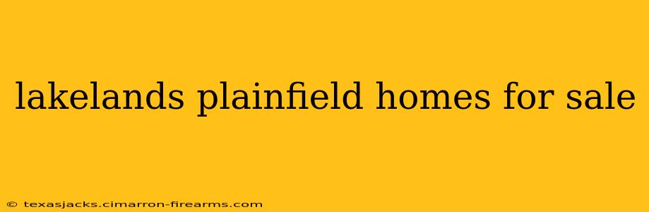 lakelands plainfield homes for sale