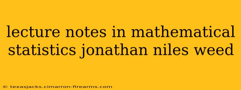 lecture notes in mathematical statistics jonathan niles weed