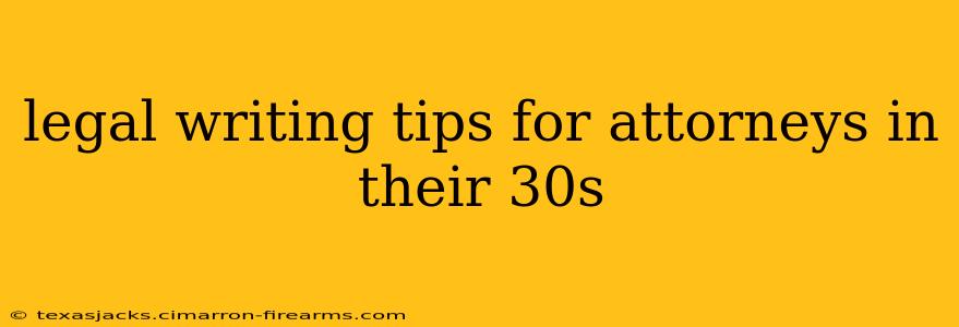 legal writing tips for attorneys in their 30s