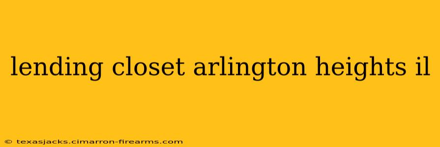 lending closet arlington heights il