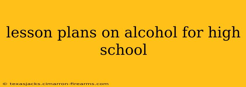 lesson plans on alcohol for high school