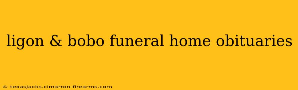 ligon & bobo funeral home obituaries