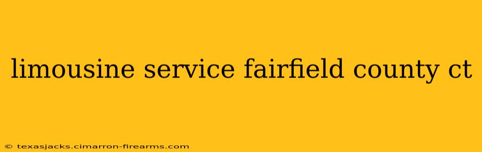 limousine service fairfield county ct