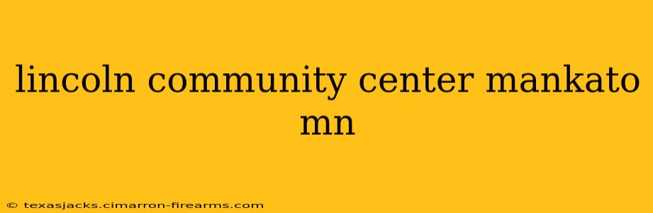 lincoln community center mankato mn