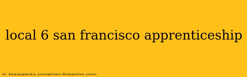 local 6 san francisco apprenticeship