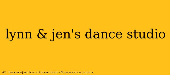 lynn & jen's dance studio