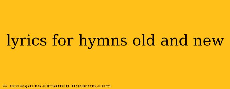 lyrics for hymns old and new