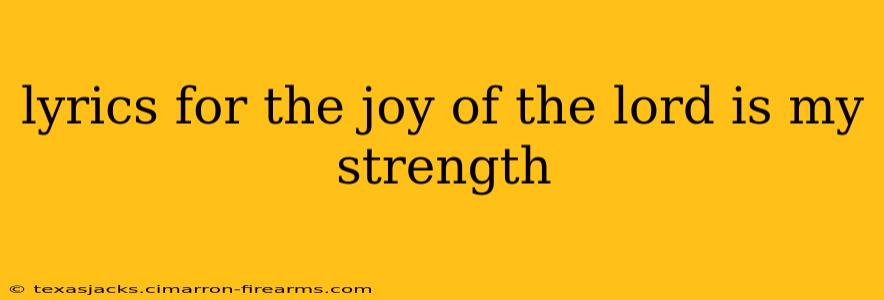 lyrics for the joy of the lord is my strength