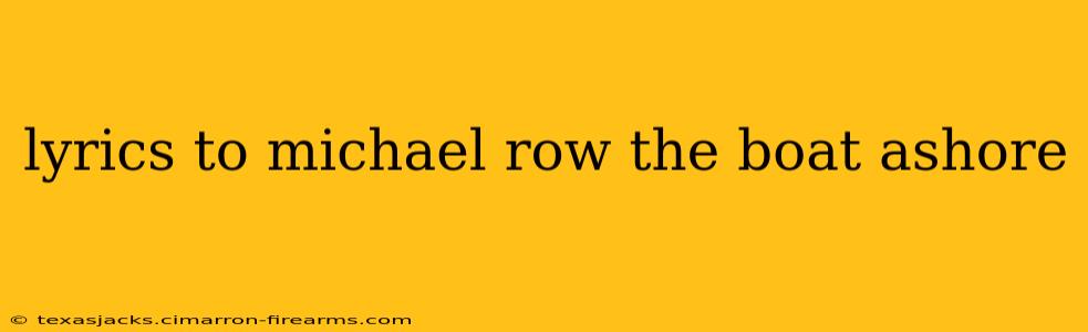 lyrics to michael row the boat ashore