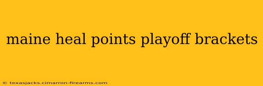 maine heal points playoff brackets